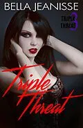 E-Book (epub) Triple Threat: Triple Threat Book 3 von Bella Jeanisse