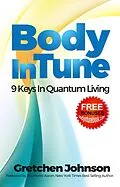 E-Book (epub) Body In Tune - 9 Keys in Quantum Living von Gretchen Johnson