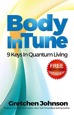 E-Book (epub) Body In Tune - 9 Keys in Quantum Living von Gretchen Johnson