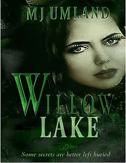 E-Book (epub) Willow Lake: Willow Lake Series Volume One von M. J. Umland