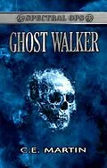 E-Book (epub) Ghostwalker (Spectral Ops, #2) von C. E. Martin
