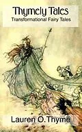 E-Book (epub) Thymely Tales: Transformational Fairy Tales for Adults and Children von Lauren O. Thyme