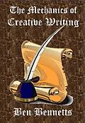 E-Book (epub) The Mechanics of Creative Writing von Ben Bennetts