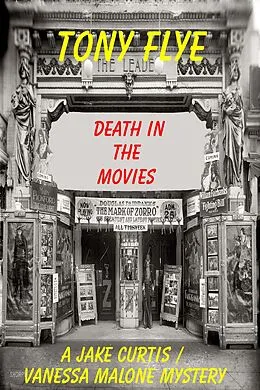 E-Book (epub) Death in the Movies, A Jake Curtis / Vanessa Malone Mystery von Tony Flye