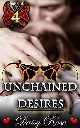 E-Book (epub) Unchained Desires von Daisy Rose