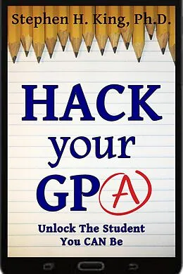 E-Book (epub) Hack Your GPA von Stephen H. King
