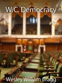 E-Book (epub) W.C. Democracy von Wesley William Cragg