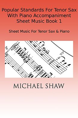 eBook (epub) Popular Standards For Tenor Sax With Piano Accompaniment Sheet Music Book 1 de Michael Shaw