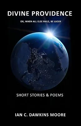 E-Book (epub) Divine Providence (or when all else fails, be lucky) von Ian C. Dawkins Moore