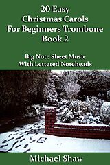 eBook (epub) 20 Easy Christmas Carols For Beginners Trombone - Book 2 (Beginners Christmas Carols For Brass Instruments, #6) de Michael Shaw