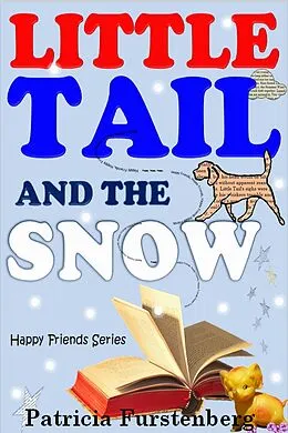E-Book (epub) Little Tail and the Snow, Happy Friends Series von Patricia Furstenberg