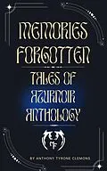 E-Book (epub) Memories Forgotten: Tales of Azurnoir Anthology von Anthony Tyrone Clemons
