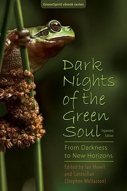E-Book (epub) Dark Nights of the Green Soul: From Darkness to New Horizons (expanded edition) von The Editors, Ian Mowll, Santoshan (Stephen Wollaston)