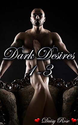 E-Book (epub) Dark Desires 1 - 3 von Daisy Rose