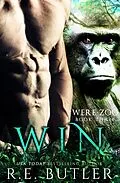 E-Book (epub) Win (Were Zoo Book Three) von R. E. Butler