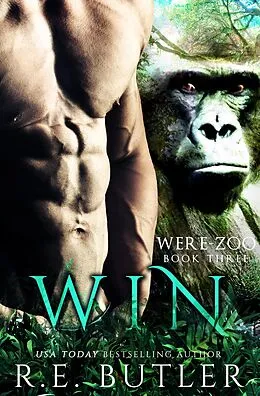E-Book (epub) Win (Were Zoo Book Three) von R. E. Butler