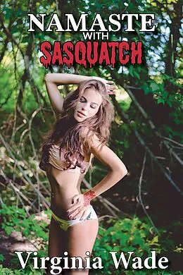 E-Book (epub) Namaste with Sasquatch (Monsters in the Woods, #1) von Virginia Wade