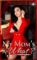 E-Book (epub) My Mom's a What? von Alana Church