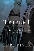 E-Book (epub) Triple T (The Secret Club, #3) von E. R. River