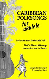 eBook (epub) Caribbean Folksongs for Ukulele - Vol 1 de Jacqueline Grant