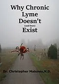 E-Book (epub) Why Chronic Lyme Doesn't (And Does) Exist von Christopher Maloney