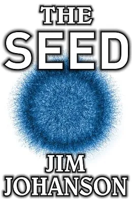 E-Book (epub) The Seed von Jim Johanson