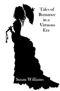 E-Book (epub) Tales of Romance in a Virtuous Era von Susan Williams