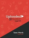 E-Book (epub) Uploaded: 20 Ways to Make Your YouTube Channel Stand Out! von Sean Worth