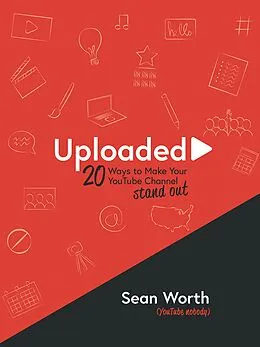 E-Book (epub) Uploaded: 20 Ways to Make Your YouTube Channel Stand Out! von Sean Worth