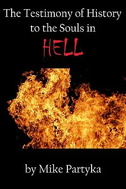E-Book (epub) The Testimony of History to the Souls in Hell von Mike Partyka