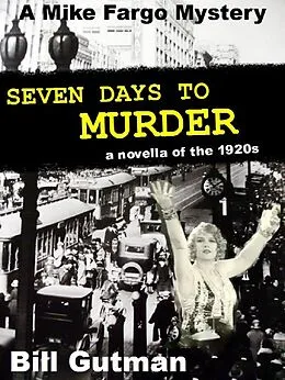 E-Book (epub) Seven Days To Murder (The Mike Fargo Mysteries, #4) von Bill Gutman