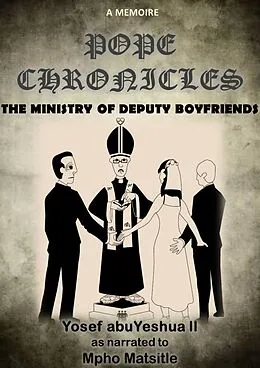 E-Book (epub) Pope Chronicles: The Ministry of Deputy Boyfriends von Mpho Matsitle