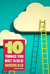 E-Book (epub) 10 Things You Must Do to Be Successful in Life von James Fries