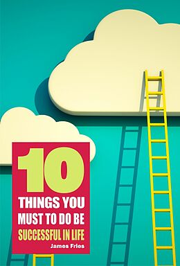 E-Book (epub) 10 Things You Must Do to Be Successful in Life von James Fries