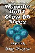 E-Book (epub) Dragons Don't Grow On Trees - A Magical Tail (The "Fenton Dragon" Series, #1) von Greg Wagner