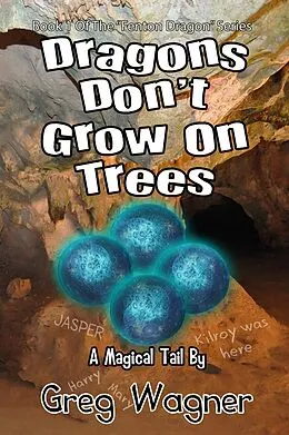 E-Book (epub) Dragons Don't Grow On Trees - A Magical Tail (The "Fenton Dragon" Series, #1) von Greg Wagner