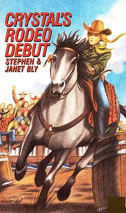 E-Book (epub) Crystal's Rodeo Debut (Crystal Blake Adventures, #3) von Stephen Bly, Janet Chester Bly