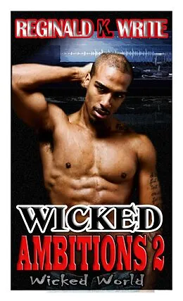 E-Book (epub) Wicked Ambitions 2: Wicked World von Reginald K. Write