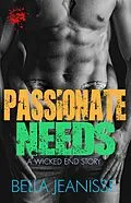 E-Book (epub) Passionate Needs - Wicked End Book 2 von Bella Jeanisse