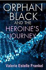 eBook (epub) Orphan Black and the Heroine's Journey de Valerie Estelle Frankel