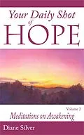 E-Book (epub) Your Daily Shot of Hope Vol. 2: Meditations on Awakening von Diane Silver