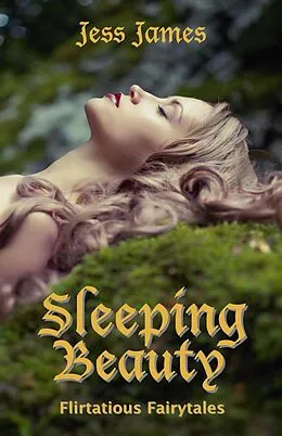 E-Book (epub) Sleeping Beauty (Flirtatious Fairytales, #2) von Jess James