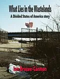 E-Book (epub) What Lies In the Wastelands (The Divided States of America, #5) von Ian Brazee-Cannon