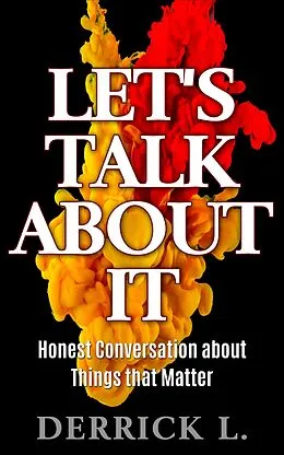 E-Book (epub) Let's Talk About It- Honest Conversation about Things that Matter von Derrick L