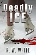 E-Book (epub) Deadly Ice (Ben and Francesca Adventures, #3) von R. W. White