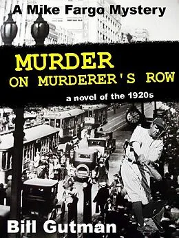 E-Book (epub) Murder on Murderer's Row (The Mike Fargo Mysteries, #1) von Bill Gutman