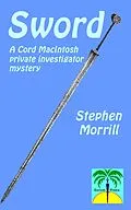 E-Book (epub) Sword (Cord MacIntosh, Private Investigator, #2) von Stephen Morrill
