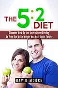 E-Book (epub) 5:2 Diet: Discover How To Use Intermittent Fasting To Burn Fat, Lose Weight And Feel Great Easily! von Martin Knowles