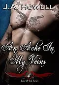 E-Book (epub) Love & Ink: An Ache In My Veins (The Love & Ink Series, #4) von J. A. Howell