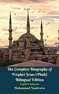 E-Book (epub) Complete Biography of Prophet Jesus (Pbuh) Bilingual Edition English & Indonesia von Muhammad Vandestra